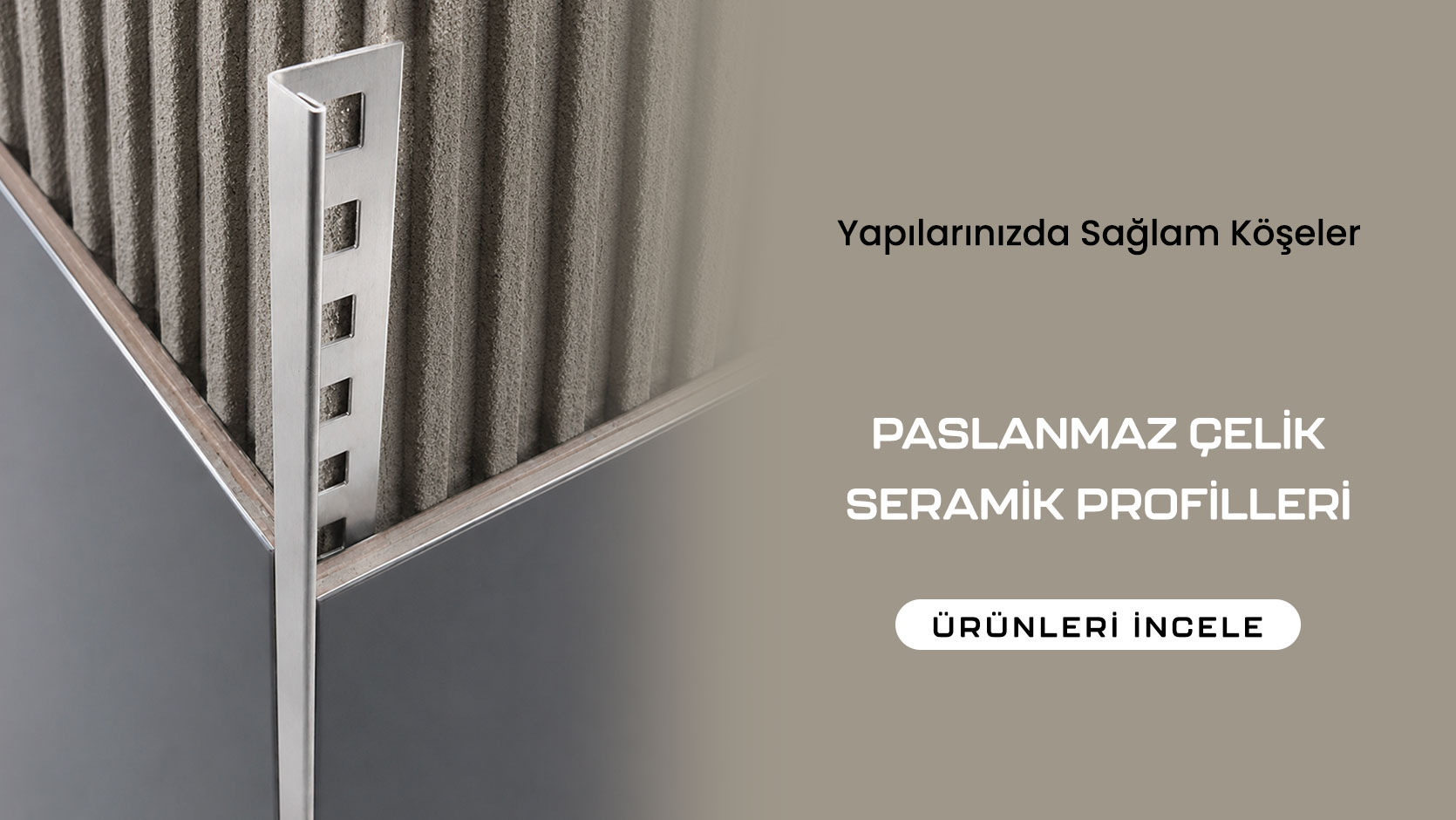 Paslanmaz Çelik Seramik Profilleri